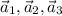 \vec{a}_1,\vec{a}_2,\vec{a}_3