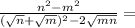 \frac{n {}^{2} - m {}^{2}}{( \sqrt{n} + \sqrt{m}) {}^{2} - 2 \sqrt{mn} } =