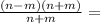 \frac{(n - m) (n + m)}{n + m } =