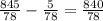 \frac{845}{78} - \frac{5}{78} = \frac{840}{78}