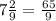 7\frac{2}{9} = \frac{65}{9}