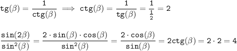 \tt\displaystyle tg(\beta) = \frac{1}{ctg(\beta)}\implies ctg(\beta) = \frac{1}{tg(\beta)}=\frac{1}{\frac{1}{2}}=2\\\\\\\frac{sin(2\beta)}{sin^2(\beta)}=\frac{2\cdot sin(\beta)\cdot cos(\beta)}{sin^2(\beta)}=\frac{2\cdot cos(\beta)}{sin(\beta)}=2ctg(\beta)=2\cdot 2 = 4