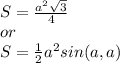 S=\frac{a^2 \sqrt{3}}{4}\\ or\\ S=\frac12a^2sin(a,a)