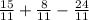 \frac{15}{11} + \frac{8}{11} - \frac{24}{11}