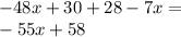 - 48x + 30 + 28 - 7x = \\ - 55x + 58