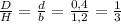 \frac{D}{H} = \frac{d}{b} = \frac{0,4}{1,2} = \frac{1}{3}