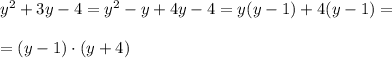 y^2+3y-4=y^2-y+4y-4=y(y-1)+4(y-1)=\\\\=(y-1)\cdot (y+4)