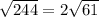 \sqrt{244}=2\sqrt{61}