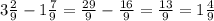 3 \frac{2}{9} - 1 \frac{7}{9} = \frac{29}{9} - \frac{16}{9} = \frac{13}{9} = 1 \frac{4}{9}