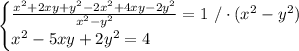 \begin{cases}\frac{x^2+2xy+y^2-2x^2+4xy-2y^2}{x^2-y^2}=1\ /\cdot(x^2-y^2)\\x^2-5xy+2y^2=4\end{cases}