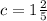 c=1\frac{2}{5}