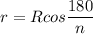 r = Rcos \displaystyle \frac{180}{n}