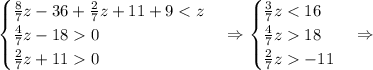 \begin{cases}\frac87z-36+\frac27z+11+90\\\frac27z+110\end{cases}\Rightarrow\begin{cases}\frac37z18\\\frac27z-11\end{cases}\Rightarrow}