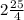 2\frac{25}{4}