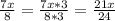 \frac{7x}{8}=\frac{7x*3}{8*3}=\frac{21x}{24}