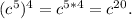 (c^5)^4=c^{5*4}=c^{20}.