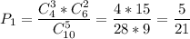 P_1=\dfrac{C_4^3*C_6^2}{C_{10}^5}=\dfrac{4*15}{28*9}=\dfrac{5}{21}