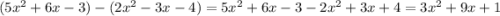 (5x^2+6x-3)-(2x^2-3x-4) =5x^2+6x-3-2x^2+3x+4=3x^2+9x+1