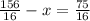 \frac{156}{16}-x=\frac{75}{16}