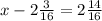 x - 2 \frac{3}{16} = 2 \frac{14}{16}