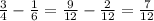 \frac{3}{4} - \frac{1}{6} = \frac{9}{12} - \frac{2}{12} = \frac{7}{12}