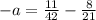 - a = \frac{11}{42} - \frac{8}{21}