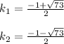 k_{1}=\frac{-1+\sqrt{73} }{2}\\\\k_{2}=\frac{-1-\sqrt{73} }{2}