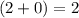 (2+0)=2