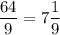 \dfrac{64}{9}=7\dfrac{1}{9}