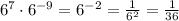 {6}^{7} \cdot {6}^{ - 9} =6^{-2}=\frac{1}{6^2}=\frac{1}{36}