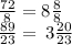 \frac{72}{8} = 8 \frac{8}{8} \\ \frac{89}{23} = \: 3 \frac{20}{23}