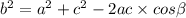 {b}^{2} = {a}^{2} + {c}^{2} - 2ac \times cos \beta