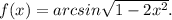 f(x)=arcsin\sqrt{1-2x^2}.