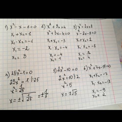 Решите уравнение : x^2-x-6=0 x^2+3x=4 x^2=2x+8 25x^2-1=0 2x^2-10=0 x^2+7x-18=0