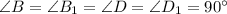 \angle B = \angle B_1 = \angle D = \angle D_1 = 90^{\circ}