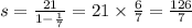 s = \frac{21}{1 - \frac{1}{7} } = 21 \times \frac{6}{7} = \frac{126}{7}