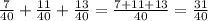 \frac{7}{40} + \frac{11}{40} + \frac{13}{40} = \frac{7 + 11 + 13}{40} = \frac{31}{40}