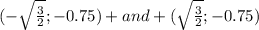 (-\sqrt{\frac{3}{2}};-0.75)+and+(\sqrt{\frac{3}{2}};-0.75)