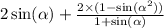 2 \sin( \alpha ) + \frac{2 \times (1 - \sin( \alpha {}^{2}) ) }{1 + \sin( \alpha ) }