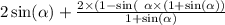 2 \sin( \alpha ) + \frac{2 \times (1 - \sin( \ { \alpha } \times (1 + \sin( \alpha ) ) }{1 + \sin( \alpha ) }