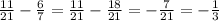 \frac{11}{21} - \frac{6}{7} = \frac{11}{21} - \frac{18}{21} = - \frac{7}{21} = - \frac{1}{3}