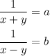 \dfrac{1}{x+y} =a\\ \\ \dfrac{1}{x-y}=b