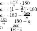 a = \frac{n-2}{n} \cdot180\\a=(1-\frac{2}{n})\cdot180\\a=180-\frac{360}{n}\\\frac{360}{n}=180-a\\n=\frac{360}{180-a}