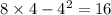 8 \times 4 - {4}^{2} = 16