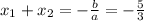 x_{1}+x_{2}=-\frac{b}{a}=-\frac{5}{3}