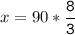 x=90*\tt\displaystyle\frac{8}{3}\\\\