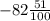 - 82 \frac{51}{100}