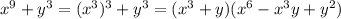 x^9+y^3 =(x^3)^3+y^3=(x^3+y)(x^6-x^3y+y^2)