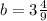 b=3\frac{4}{9}
