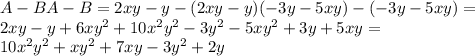 A-BA-B=2xy-y-(2xy-y)(-3y-5xy)-(-3y-5xy)=\\2xy-y+6xy^2+10x^2y^2-3y^2-5xy^2+3y+5xy=\\10x^2y^2 + xy^2 + 7xy - 3y^2 + 2y